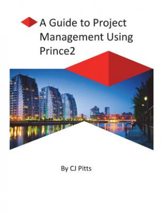 Könyv Prince2 - A Guide to Project Management C J Pitts