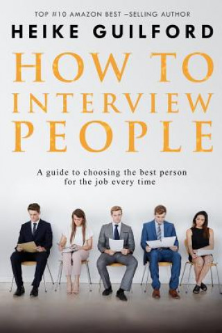 Kniha How To Interview People Heike Guilford