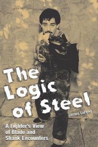 Kniha The Logic of Steel James LaFond