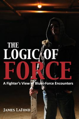 Kniha The Logic of Force James LaFond