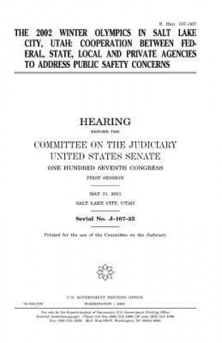 Carte The 2002 Winter Olympics in Salt Lake City, Utah: cooperation between federal, state, local and private agencies to address public safety concerns United States Congress