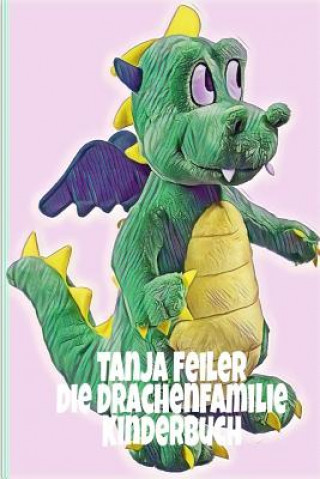 Könyv Die Drachenfamilie: Kinderbuch T Tanja Feiler F