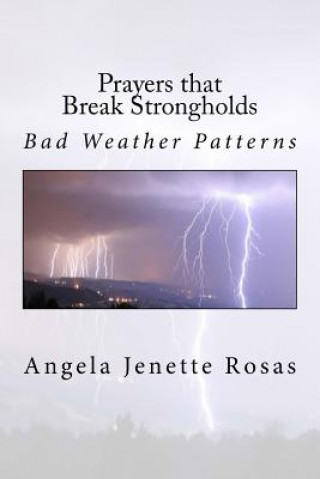 Carte Prayers that Break Strongholds: Bad Weather Patterns Angela Jenette Rosas