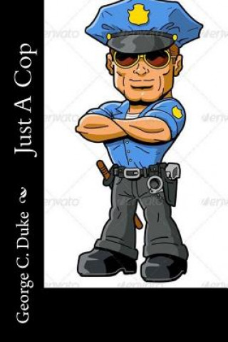 Boek Just a Cop George C Duke