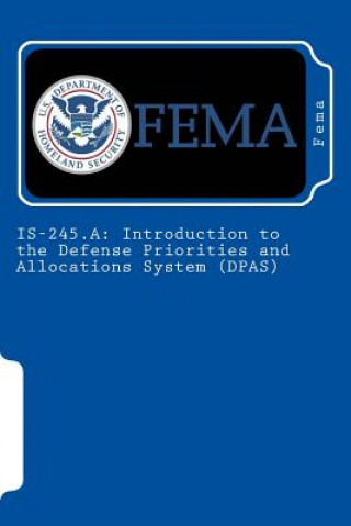 Книга Is-245.a: Introduction to the Defense Priorities and Allocations System (DPAS) Fema