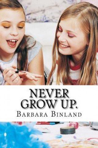 Buch Never Grow Up. MS Barbara Binland