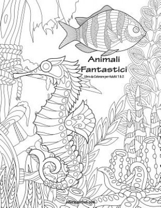 Kniha Animali Fantastici Libro da Colorare per Adulti 1 & 2 Nick Snels