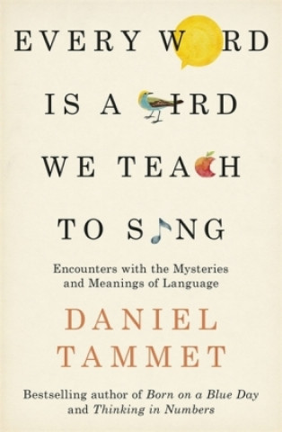 Carte Every Word is a Bird We Teach to Sing Daniel Tammet
