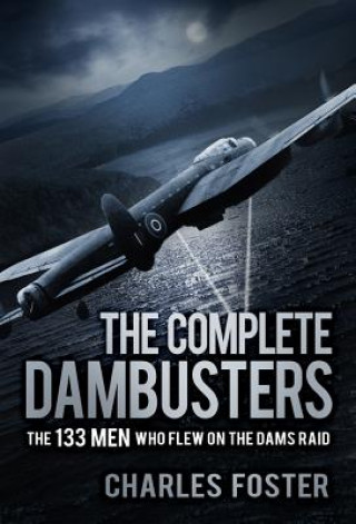 Kniha Complete Dambusters Charles Foster