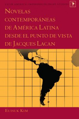 Knjiga Novelas Contemporaneas de America Latina Desde El Punto de Vista de Jacques Lacan Euisuk Kim