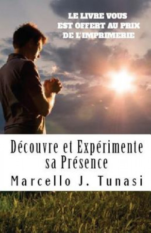 Kniha Découvre et Expérimente sa Présence, Nouvelle Version Marcello J Tunasi