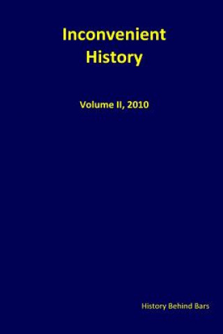 Kniha Inconvenient History Vol. II: Nos. 1 through 4, 2010 History Behind Bars