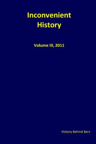 Buch Inconvenient History, Vol III, 2011 History Behind Bars