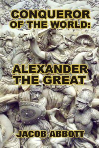 Livre Conqueror of the World: Alexander the Great Jacob Abbott