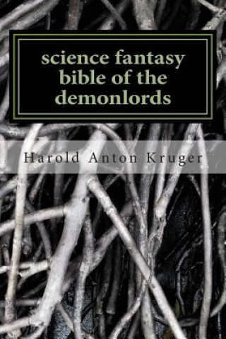 Kniha Science Fantasy Bible of the Demonlords Mr Harold Anton Kruger