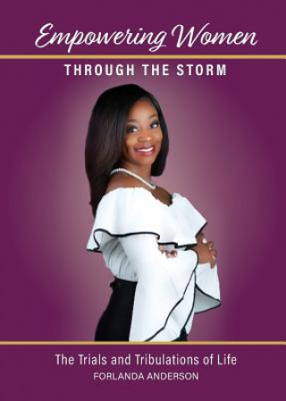 Kniha Empowering Women through the Storm: The trials and tribulations of life Forlanda Danesta Anderson