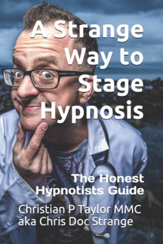 Könyv Strange Way to Stage Hypnosis Mr Christian P Taylor