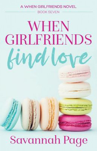 Книга When Girlfriends Find Love Savannah Page