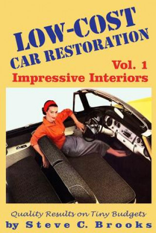 Kniha Low-Cost Car Restoration Vol. 1: Impressive Interiors Steve C Brooks