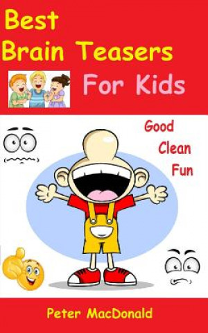 Kniha Best Brain Teasers For Kids: Good Clean Fun Peter Macdonald