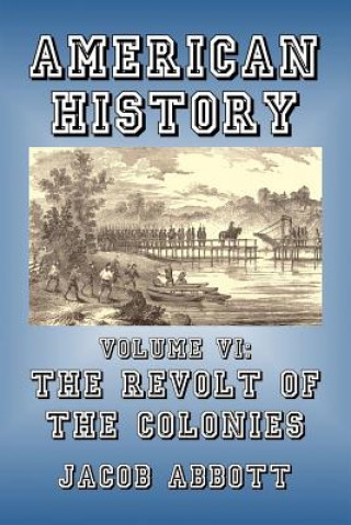 Kniha Revolt of the Colonies Jacob Abbott