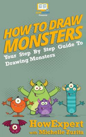 Book How To Draw Monsters: Your Step-By-Step Guide To Drawing Monsters Howexpert Press