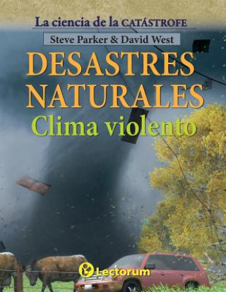 Könyv Desastres naturales. Clima violento Steve Parker
