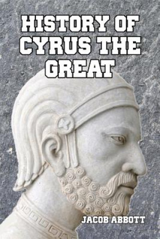 Carte History of Cyrus the Great Jacob Abbott