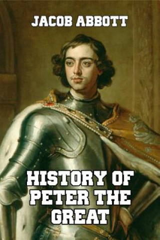 Книга History of Peter the Great Jacob Abbott