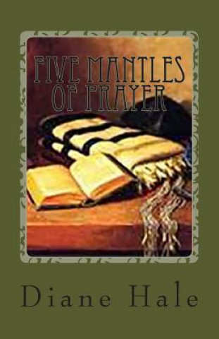 Kniha Five Mantles of Prayer: Staying on Track Rev Diane M Hale