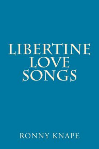 Knjiga Libertine Love Songs Ronny Knape