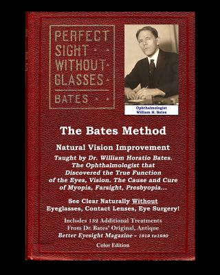 Carte Bates Method - Perfect Sight Without Glasses - Natural Vision Improvement Taught by Ophthalmologist William Horatio Bates William H. Bates