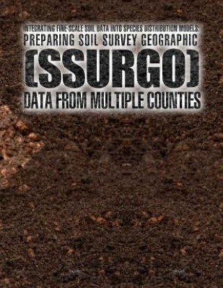 Knjiga Integrating Fine-scale Soil Data into Species Distribution Models: Preparing Soil Survey Geographic (SSURGO) Data from Multiple Counties Usthe U S Department of Agriculture