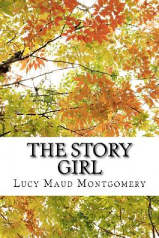 Kniha The Story Girl Lucy Maud Montgomery