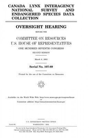 Könyv Canada Lynx Interagency National Survey and endangered species data collection: oversight hearing before the Committee on Resources, U.S. House of Rep United States Congress