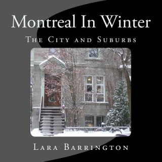 Kniha Montreal In Winter: The City and Suburbs Lara Barrington