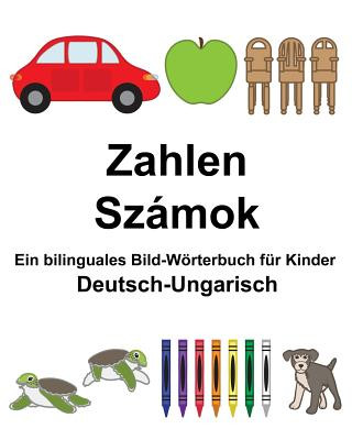 Könyv Deutsch-Ungarisch Zahlen/Számok Ein bilinguales Bild-Wörterbuch für Kinder Richard Carlson Jr