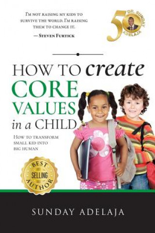 Livre How to create core values in a child Sunday Adelaja