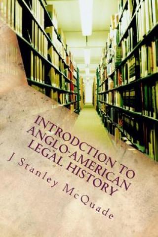 Knjiga Introdction to Anglo-American Legal History Dr J Stanley McQuade