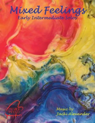 Knjiga Mixed Feelings: Contemporary Solos for Early Intermediates Jacki Alexander