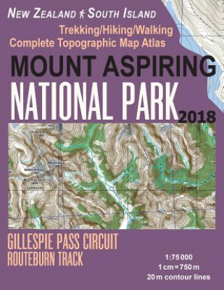 Knjiga Mount Aspiring National Park Trekking/Hiking/Walking Complete Topographic Map Atlas Gillespie Pass Circuit Routeburn Track New Zealand South Island 1 Sergio Mazitto