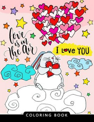 Carte I love you Coloring Book: Stress-relief Coloring Book For Grown-ups (The Best Gifts) Balloon Publishing