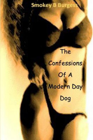 Книга The Confessions Of A Modern Day Dog Smokeyb Burgess