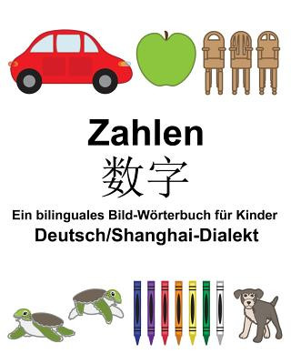 Kniha Deutsch/Shanghai-Dialekt Zahlen Ein bilinguales Bild-Wörterbuch für Kinder Richard Carlson Jr