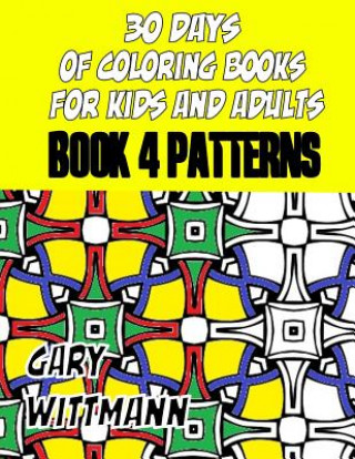 Buch 30 Days of Coloring Books for Kids and Adults Book 4 Patterns Gary Wittmann