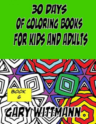 Kniha 30 Days of Coloring Books for Kids and Adults Book 6 Gary Wittmann