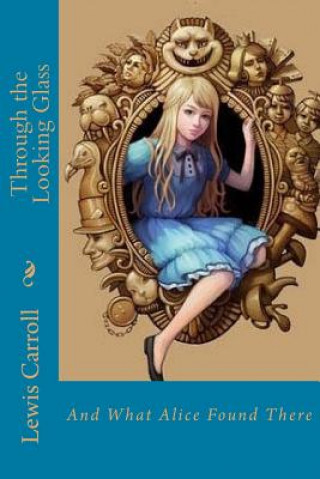 Книга Through the Looking Glass: And What Alice Found There Lewis Carroll