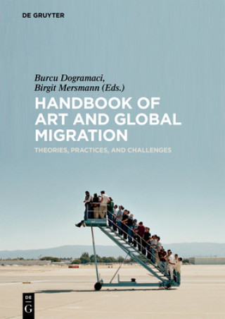 Kniha Handbook of Art and Global Migration Burcu Dogramaci