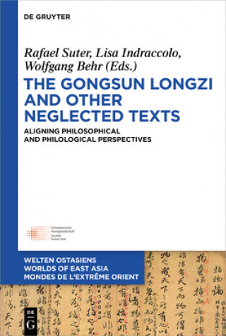 Kniha Gongsun Longzi and Other Neglected Texts Wolfgang Behr