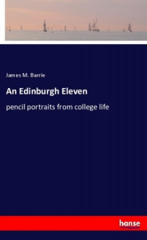 Kniha An Edinburgh Eleven James M. Barrie